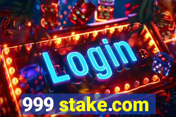 999 stake.com